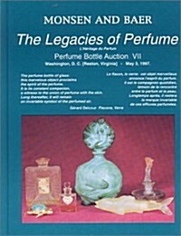 The Legacies of Perfume No. 7: Monsen and Baer Perfume Bottle Auction (Hardcover)