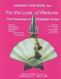 For the Love of Perfume: Monsen & Baer Perfume Bottle Auction IX (Hardcover)