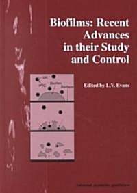 Biofilms : Recent Advances in Their Study and Control (Hardcover)