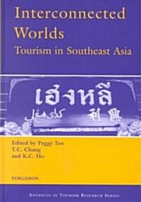 Interconnected Worlds: Tourism in Southeast Asia (Hardcover)