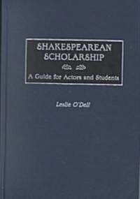 Shakespearean Scholarship: A Guide for Actors and Students (Hardcover)