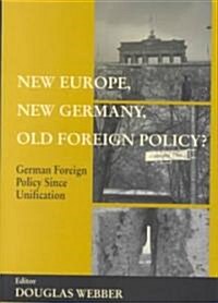 New Europe, New Germany, Old Foreign Policy? : German Foreign Policy Since Unification (Paperback)