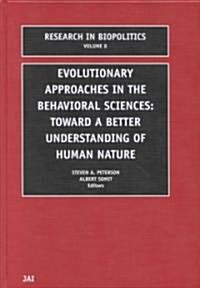 Evolutionary Approaches in the Behavioral Sciences: Toward a Better Understanding of Human Nature (Hardcover)