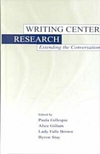 Writing Center Research: Extending the Conversation (Hardcover)