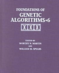 Foundations of Genetic Algorithms 2001 (Foga 6) (Hardcover)