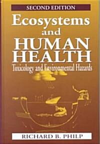 Ecosystems and Human Health : Toxicology and Environmental Hazards (Hardcover, 2 Rev ed)