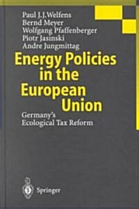 Energy Policies in the European Union: Germanys Ecological Tax Reform (Hardcover, 2001)
