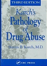 The Pathology of Drug Abuse (Hardcover, 3rd, Subsequent)