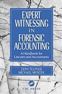 Expert Witnessing in Forensic Accounting: A Handbook for Lawyers and Accountants (Hardcover)