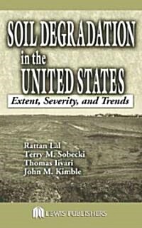 Soil Degradation in the United States : Extent, Severity, and Trends (Hardcover)