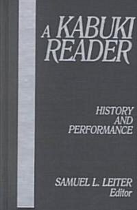 A Kabuki Reader : History and Performance (Hardcover)