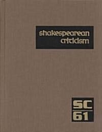 Shakespearean Criticism: Excerpts from the Criticism of William Shakespeares Plays & Poetry, from the First Published Appraisals to Current Ev (Hardcover)