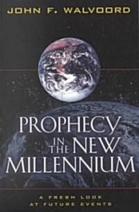 Prophecy in the New Millennium: A Fresh Look at Future Events (Paperback)