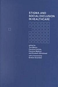 Stigma and Social Exclusion in Healthcare (Paperback)
