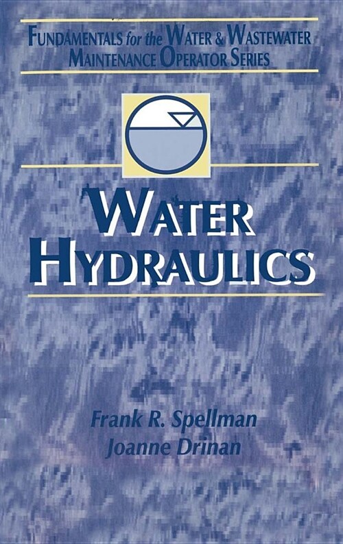 Water Hydraulics: Fundamentals for the Water and Wastewater Maintenance Operator (Hardcover)