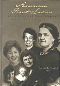 American First Ladies : Their Lives and Their Legacy (Hardcover, 2 ed)