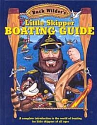 Little Skipper Boating Guide: A Complete Introduction to the World of Boating for Little Skippers of All Ages (Hardcover)