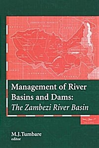Management of River Basins and Dams: The Zambezi River Basin (Hardcover)