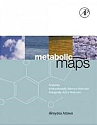 Metabolic Maps: Pesticides, Environmentally Relevant Molecules and Biologically Active Molecules (Hardcover)