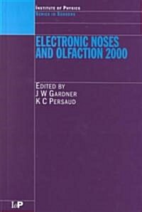 Electronic Noses and Olfaction 2000 : Proceedings of the 7th International Symposium on Olfaction and Electronic Noses, Brighton, UK, July 2000 (Hardcover)