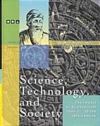 Science, Technology and Society: The Impact of Science Throughout History: 2000 BC Through the 18th Century (Hardcover)