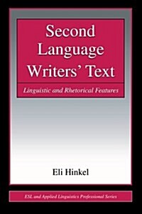 Second Language Writers Text: Linguistic and Rhetorical Features (Paperback)