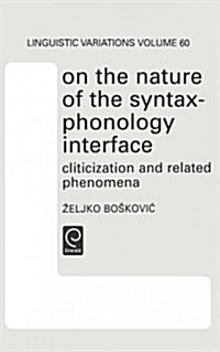 On the Nature of the Syntax-Phonology Interface: Cliticization and Related Phenomena (Hardcover)