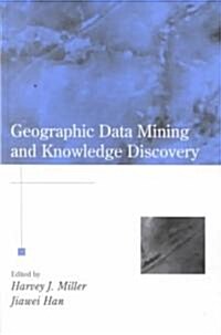 Geographic Data Mining and Knowledge Discovery (Hardcover)