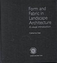 Form and Fabric in Landscape Architecture : A Visual Introduction (Hardcover)