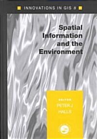 Spatial Information and the Environment (Hardcover)