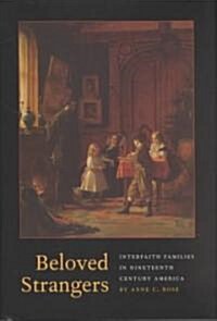 Beloved Strangers: Interfaith Families in Nineteenth Century America (Hardcover)