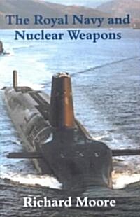 The Royal Navy and Nuclear Weapons (Hardcover)