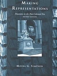 Making Representations : Museums in the Post-Colonial Era (Paperback)