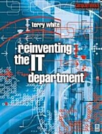 Reinventing the IT Department (Paperback)