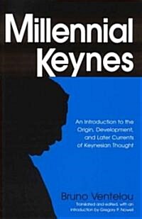 Millennial Keynes : The Origins, Development and Future of Keynesian Economics (Hardcover)