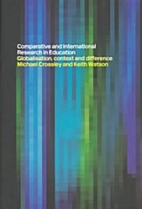 Comparative and International Research in Education : Globalisation, Context and Difference (Paperback)