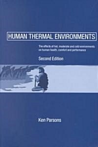 Human Thermal Environments : The Effects of Hot, Moderate, and Cold Environments on Human Health, Comfort and Performance, Second Edition (Paperback, 2 ed)