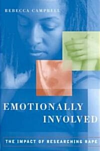 Emotionally Involved : The Impact of Researching Rape (Paperback)