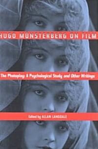 Hugo Munsterberg on Film : The Photoplay: A Psychological Study and Other Writings (Paperback)