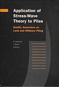 Application of Stress-Wave Theory to Piles: Quality Assurance on Land and Offshore Piling (Hardcover)