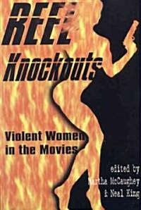 Reel Knockouts: Violent Women in the Movies (Paperback)