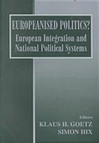 Europeanised Politics? : European Integration and National Political Systems (Paperback)