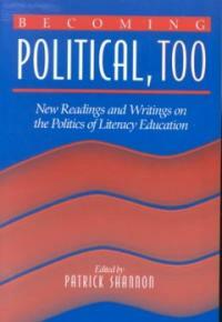 Becoming political, too : new readings and writings on the politics of literacy education