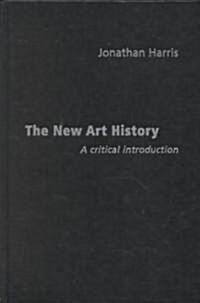 The New Art History : A Critical Introduction (Hardcover)