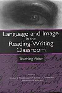 Language and Image in the Reading-Writing Classroom: Teaching Vision (Paperback)