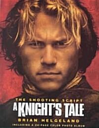A Knights Tale: The Shooting Script (Paperback, Shooting Script)