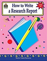 How to Write a Research Report, Grades 6-8 (Paperback)
