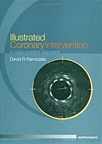 Illustrated Coronary Intervention : A Case-Oriented Approach (Hardcover)