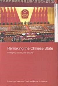 Remaking the Chinese State : Strategies, Society, and Security (Paperback)