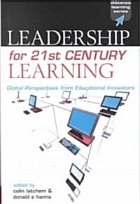 Leadership for 21st Century Learning : Global Perspectives from International Experts (Hardcover)